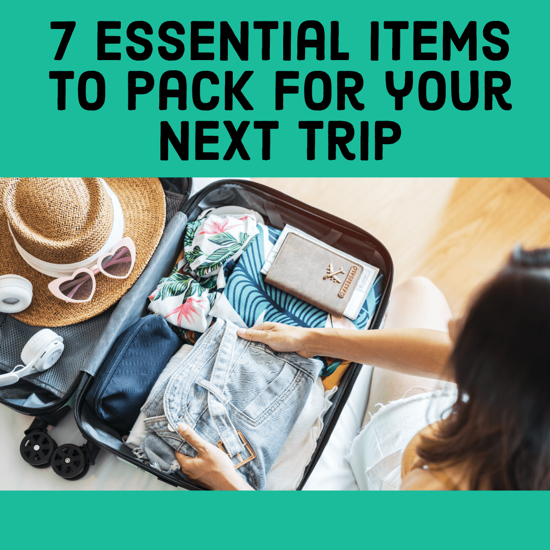 7 Items You Need to Pack