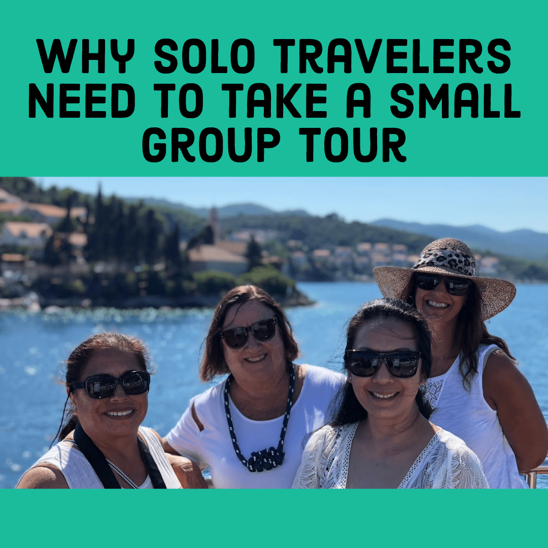 Why Solo Travelers Need to Go On a Small Group Tour