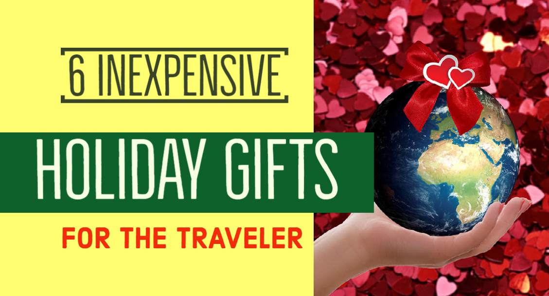 6 Inexpensive Holiday Gifts for The Traveler