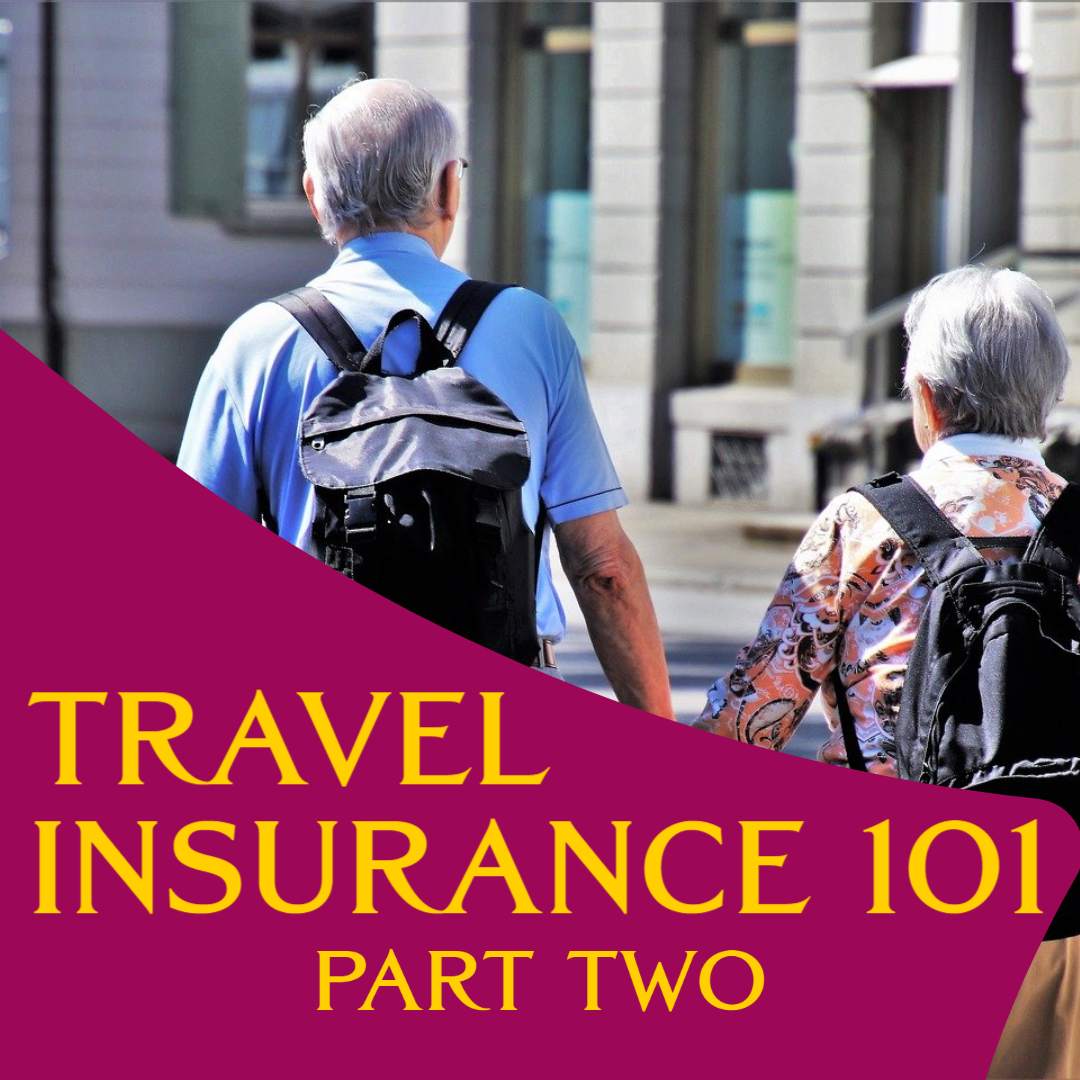 Travel Insurance 101 Part II