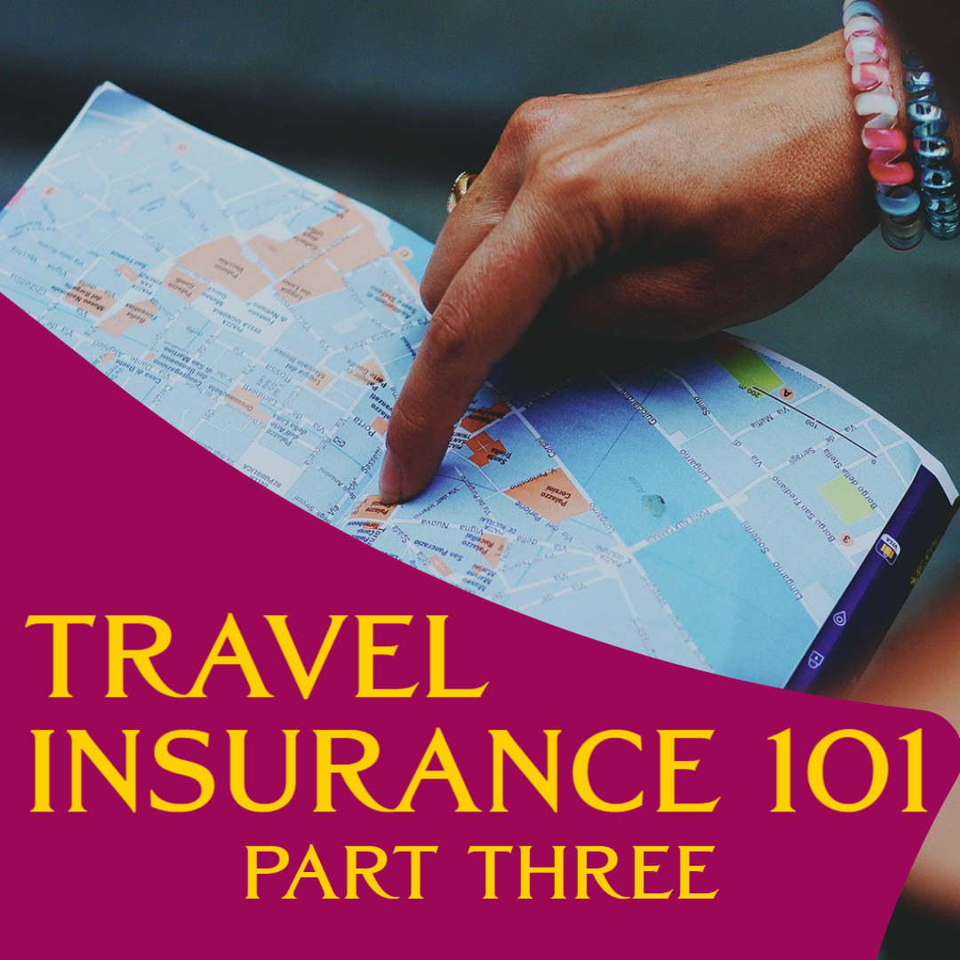 Travel Insurance 101 Part III - Travel Blog