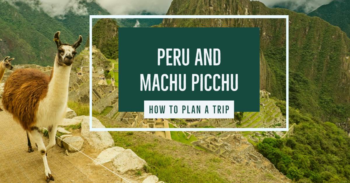 Best Tips on Planning a Trip to Machu Picchu