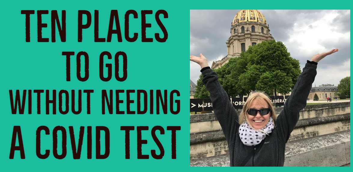 Ten Places You Can Go Without Needing a COVID Test