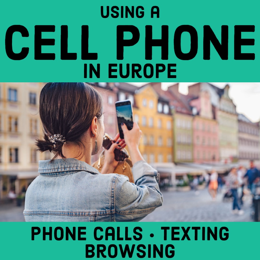 Tips for Using a Cell Phone for Calls, Texting and Internet in Europe