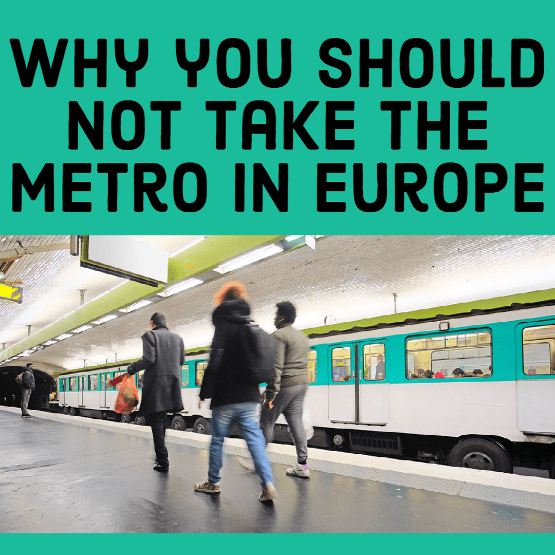 Why You Should Not Take the Metro in Europe