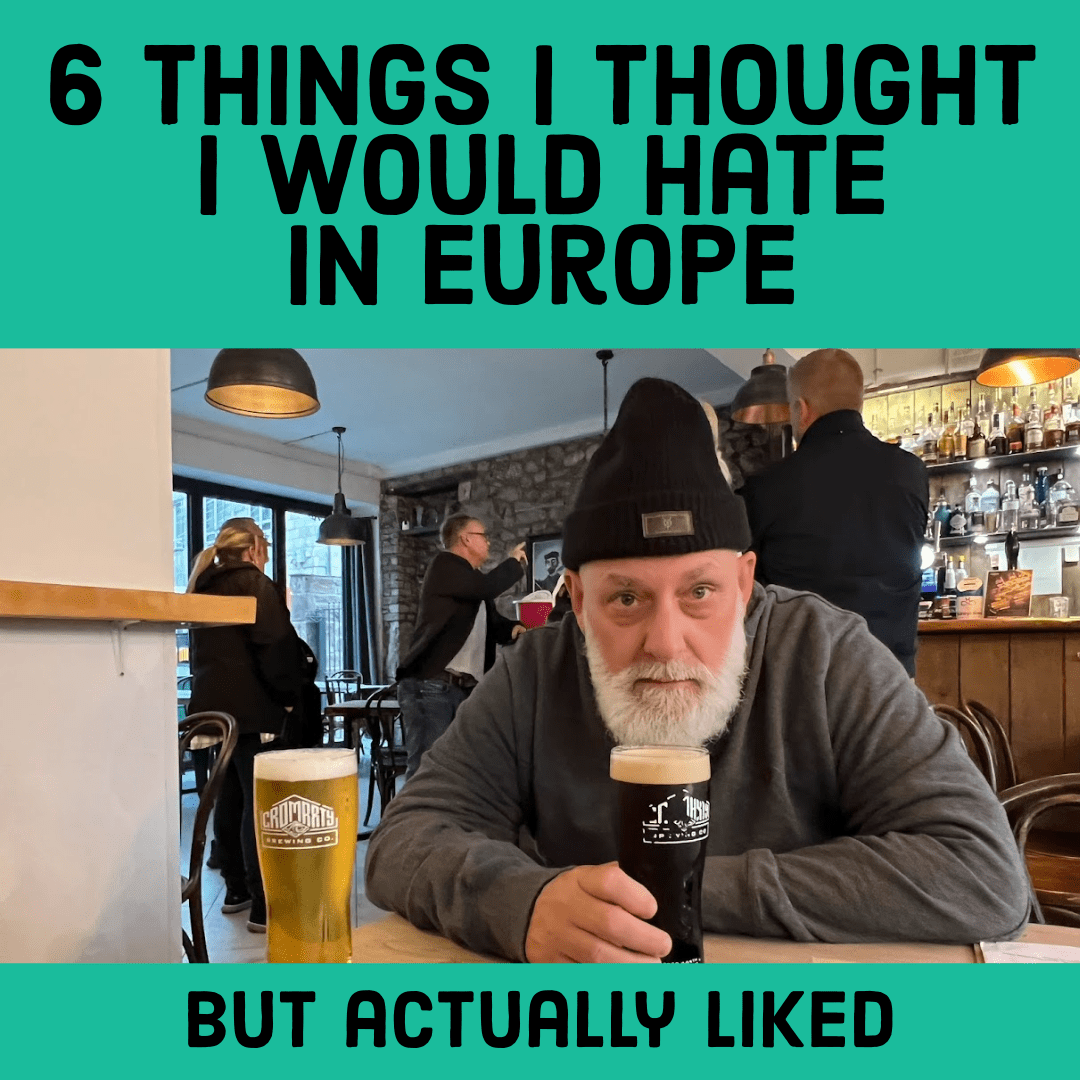 6 Things I Thought I Would Hate But Actually Loved in Europe