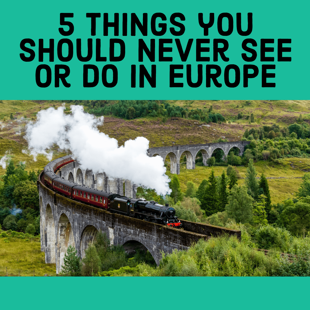 5 Things You Should Never See or Do in Europe