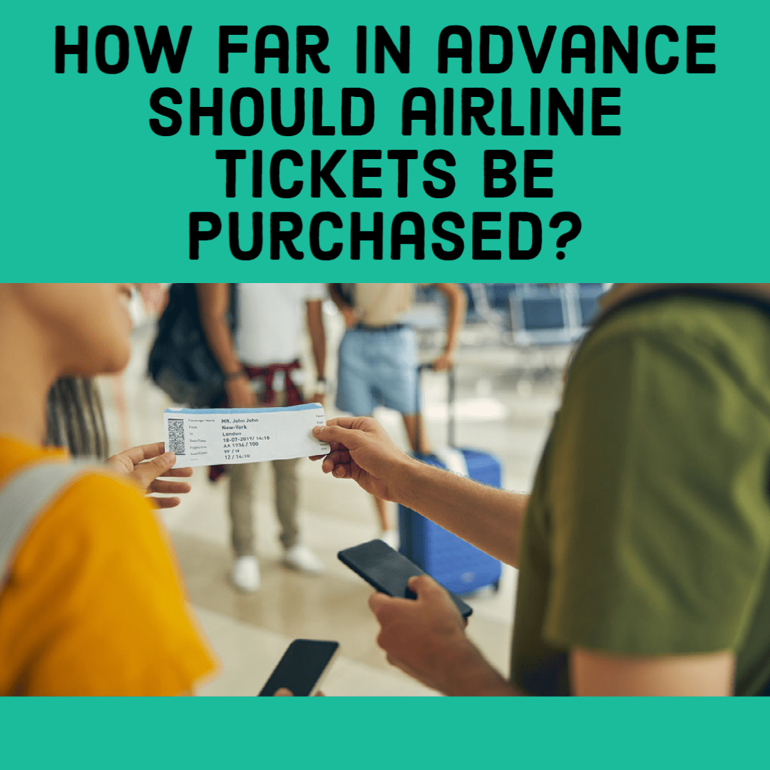 How Far In Advance Should Airline Tickets Be Purchased Travel Blog