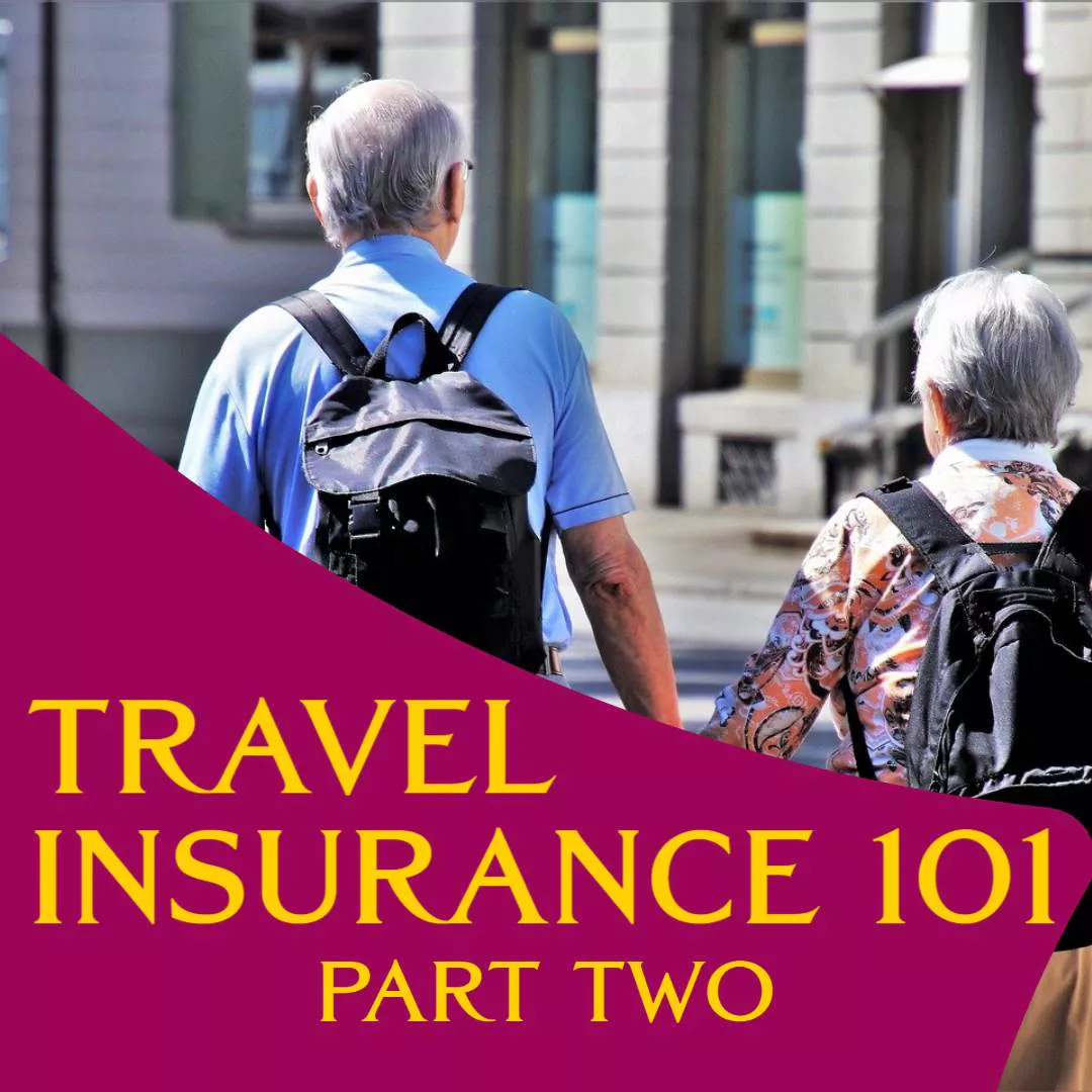 Travel Insurance 101 Part II