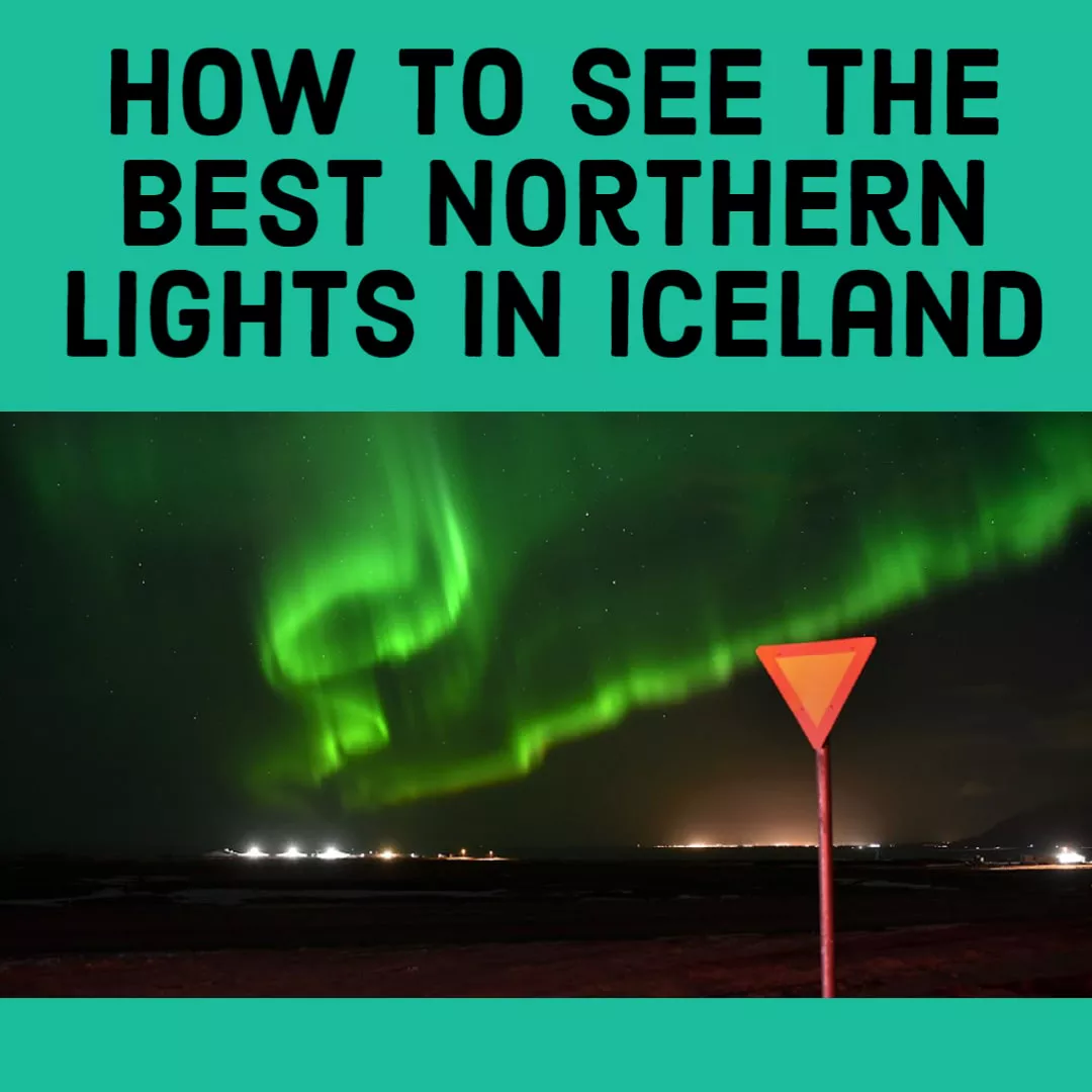 How to See the Best Northern Lights in Iceland