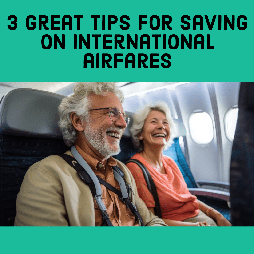 3 Great Tips for Saving on International Airfares