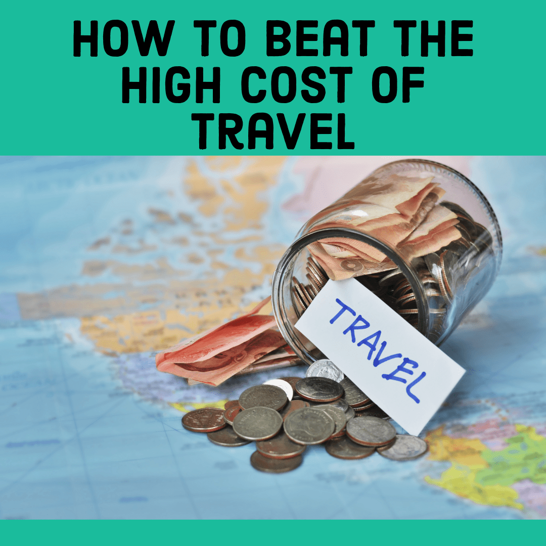 How to Beat the High Cost of Travel