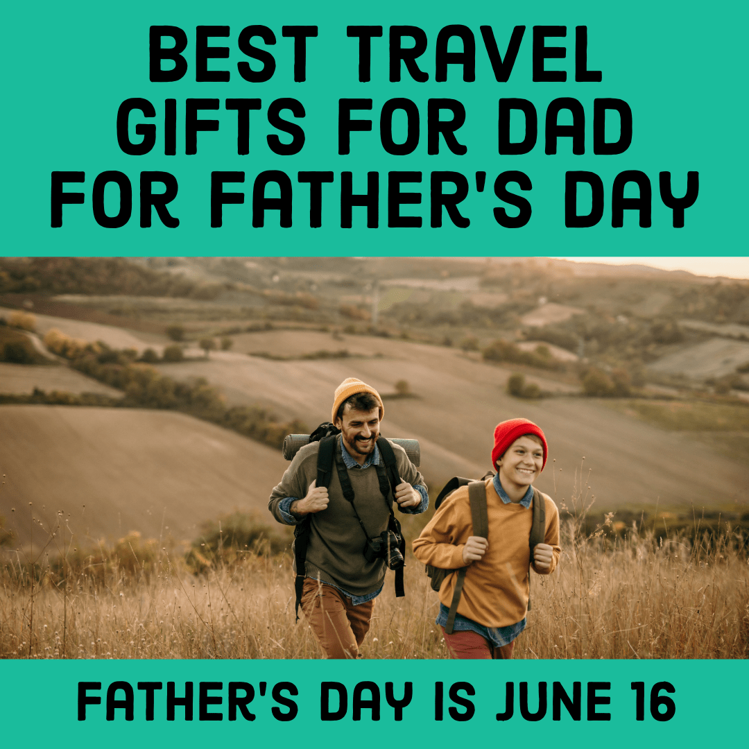 10 Best Father's Day Gifts for Dads Who Love to Travel