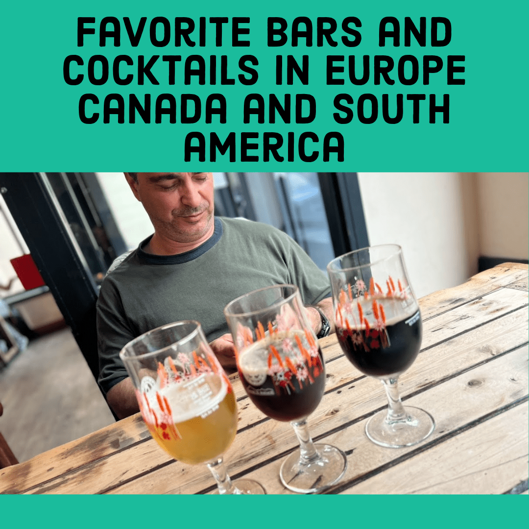 Favorite Bars and Cocktails in Europe, Canada and South America